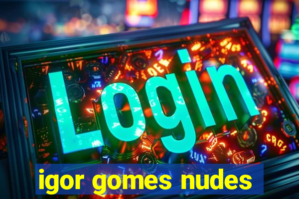 igor gomes nudes